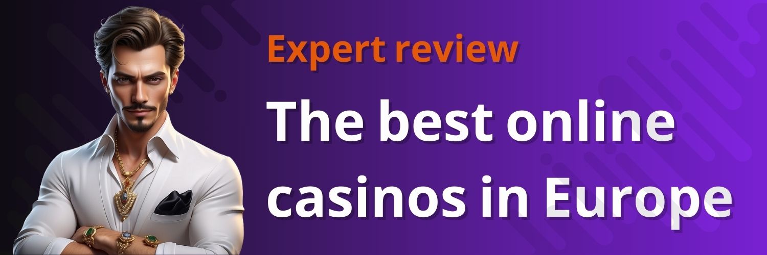 The best online casinos in Europe. Expert review